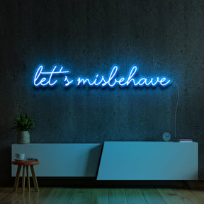 "Let's Misbehave" Neon Sign
