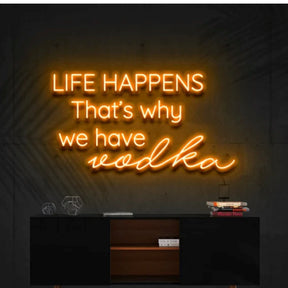 Life Happens, That's Why We Have Vodka