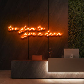 "Too Glam to Give a Damn" Neon Sign for Beauty & Cosmetic Studios