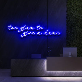 "Too Glam to Give a Damn" Neon Sign for Beauty & Cosmetic Studios